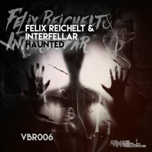 VBR006 Felix Reichelt & Interfellar  – Haunted EP VBR006