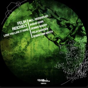 VBR133 Felix Reichelt – Lose You Like It Hard incl.Remixes